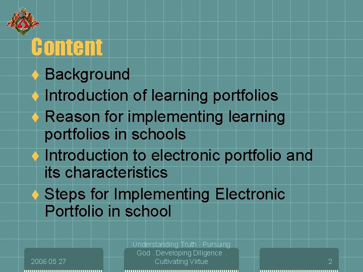 Content Background t Introduction of learning portfolios t Reason for implementing learning portfolios in