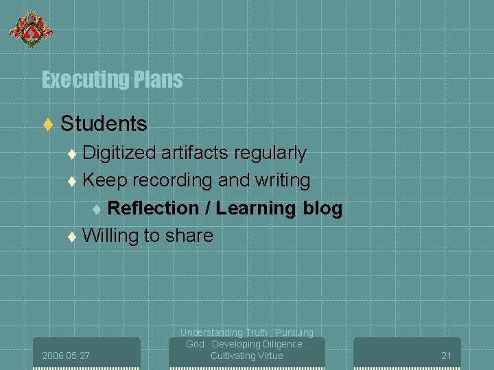 Executing Plans t Students Digitized artifacts regularly t Keep recording and writing t Reflection