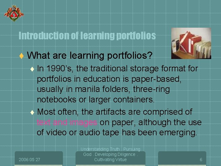 Introduction of learning portfolios t What are learning portfolios? In 1990’s, the traditional storage