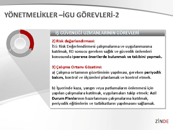 İŞ GÜVENLİĞİ UZMANLARININ GÖREVLERİ 2) Risk değerlendirmesi: İSG Risk Değerlendirmesi çalışmalarına ve uygulanmasına katılmak, İŞ GÜVENLİĞİ UZMANLARININ GÖREVLERİ 2) Risk değerlendirmesi: İSG Risk Değerlendirmesi çalışmalarına ve uygulanmasına katılmak,