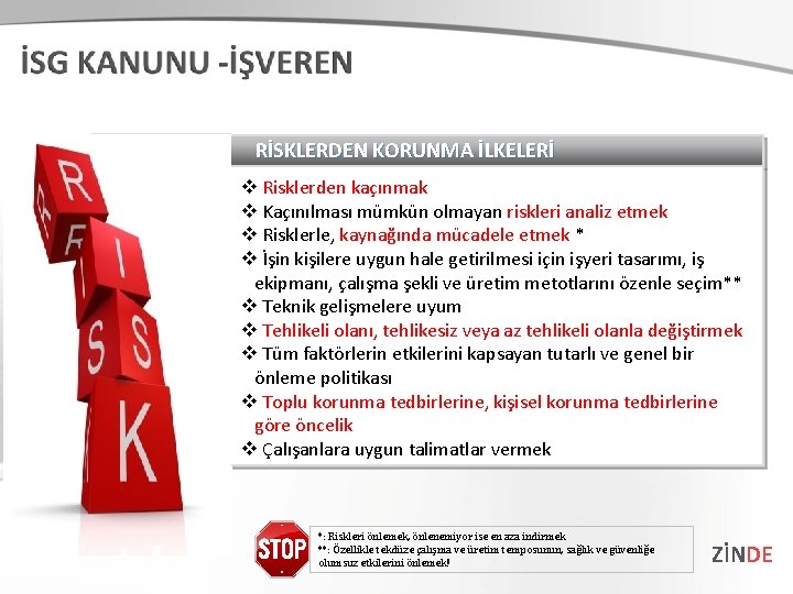 RİSKLERDEN KORUNMA İLKELERİ v Risklerden kaçınmak v Kaçınılması mümkün olmayan riskleri analiz etmek v RİSKLERDEN KORUNMA İLKELERİ v Risklerden kaçınmak v Kaçınılması mümkün olmayan riskleri analiz etmek v