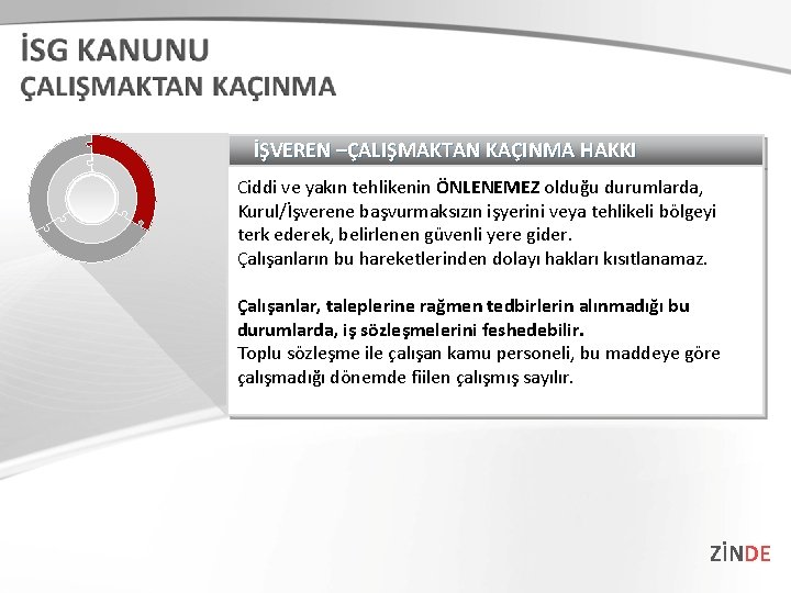İŞVEREN –ÇALIŞMAKTAN KAÇINMA HAKKI Ciddi ve yakın tehlikenin ÖNLENEMEZ olduğu durumlarda, Kurul/İşverene başvurmaksızın işyerini İŞVEREN –ÇALIŞMAKTAN KAÇINMA HAKKI Ciddi ve yakın tehlikenin ÖNLENEMEZ olduğu durumlarda, Kurul/İşverene başvurmaksızın işyerini