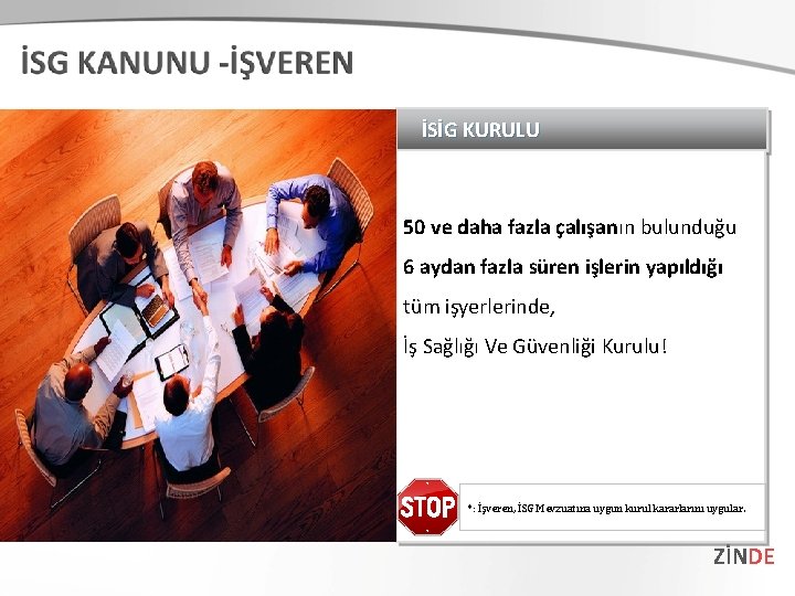 İSİG KURULU 50 ve daha fazla çalışanın bulunduğu 6 aydan fazla süren işlerin yapıldığı İSİG KURULU 50 ve daha fazla çalışanın bulunduğu 6 aydan fazla süren işlerin yapıldığı