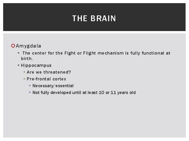 THE BRAIN Amygdala § The center for the Fight or Flight mechanism is fully THE BRAIN Amygdala § The center for the Fight or Flight mechanism is fully