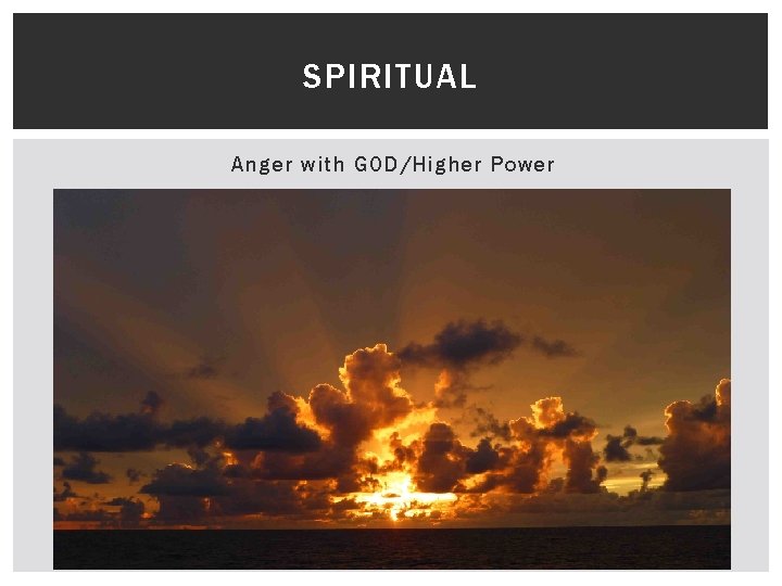 SPIRITUAL Anger with GOD/Higher Power 