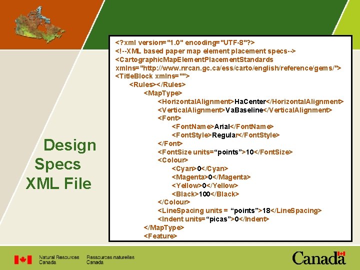Design Specs XML File <? xml version="1. 0" encoding="UTF-8"? > <!--XML based paper map