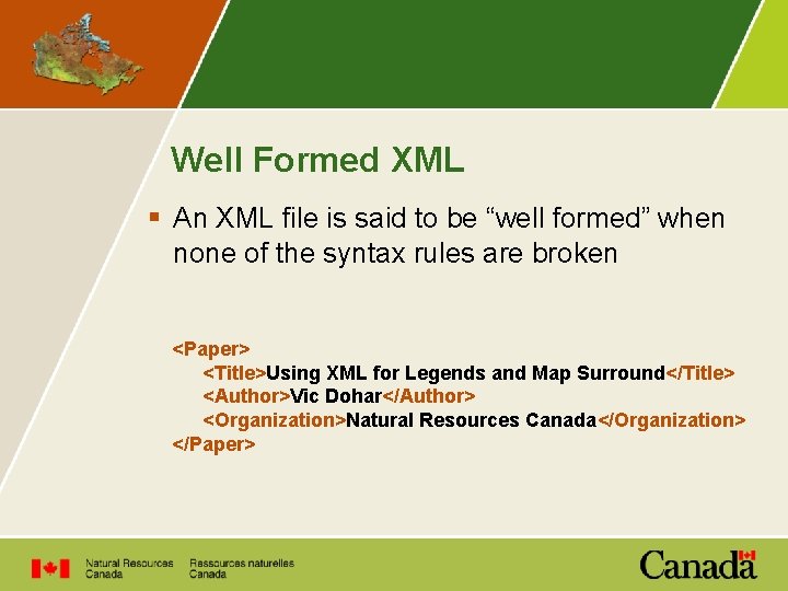 Well Formed XML § An XML file is said to be “well formed” when