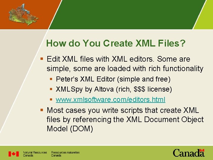 How do You Create XML Files? § Edit XML files with XML editors. Some