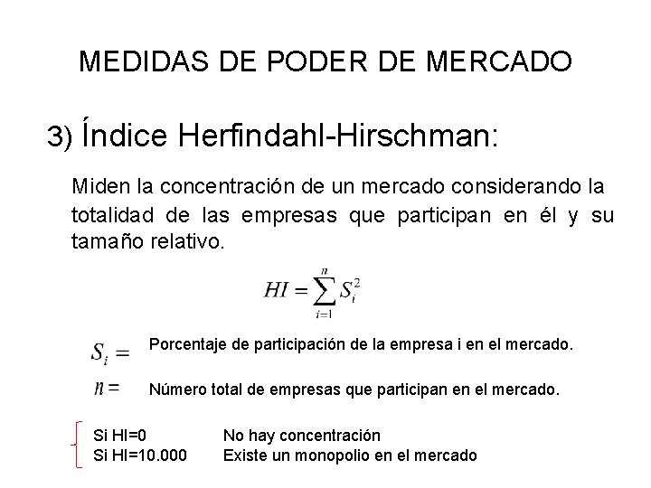 MEDIDAS DE PODER DE MERCADO 3) Índice Herfindahl-Hirschman: Miden la concentración de un mercado