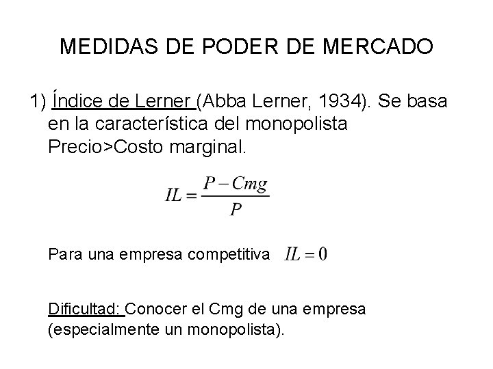 MEDIDAS DE PODER DE MERCADO 1) Índice de Lerner (Abba Lerner, 1934). Se basa