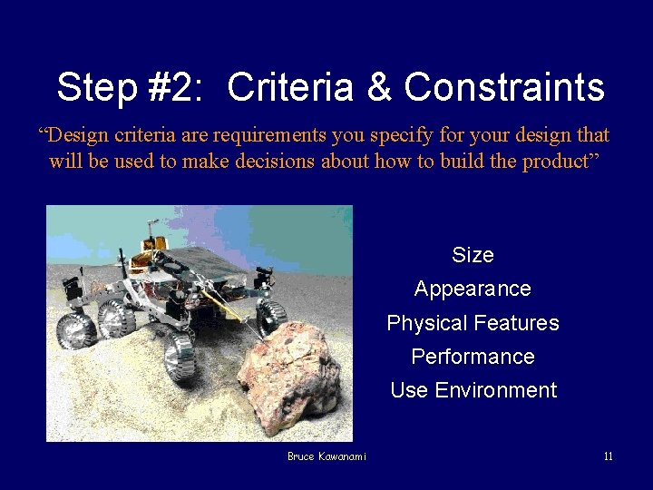 Step #2: Criteria & Constraints “Design criteria are requirements you specify for your design