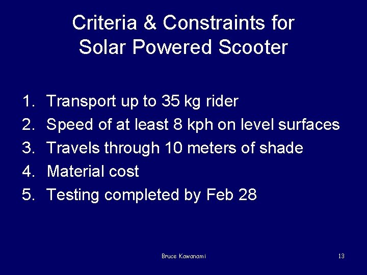 Criteria & Constraints for Solar Powered Scooter 1. 2. 3. 4. 5. Transport up
