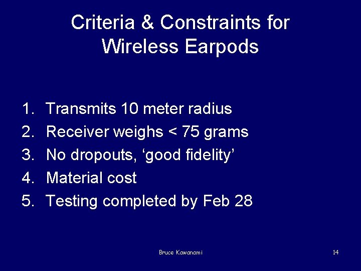 Criteria & Constraints for Wireless Earpods 1. 2. 3. 4. 5. Transmits 10 meter