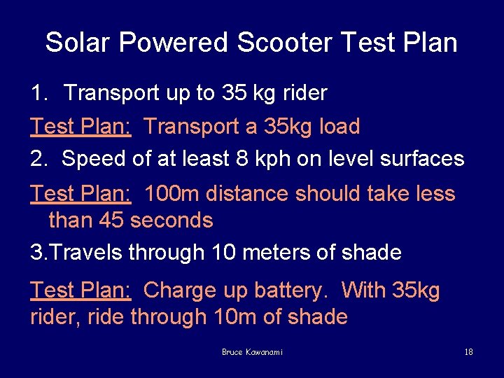 Solar Powered Scooter Test Plan 1. Transport up to 35 kg rider Test Plan: