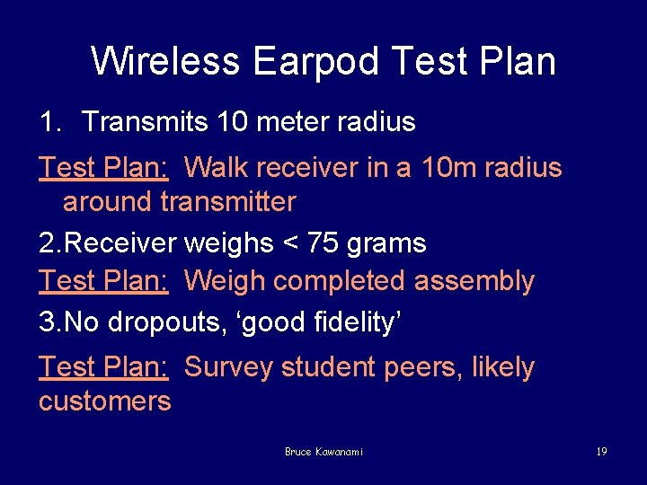 Wireless Earpod Test Plan 1. Transmits 10 meter radius Test Plan: Walk receiver in