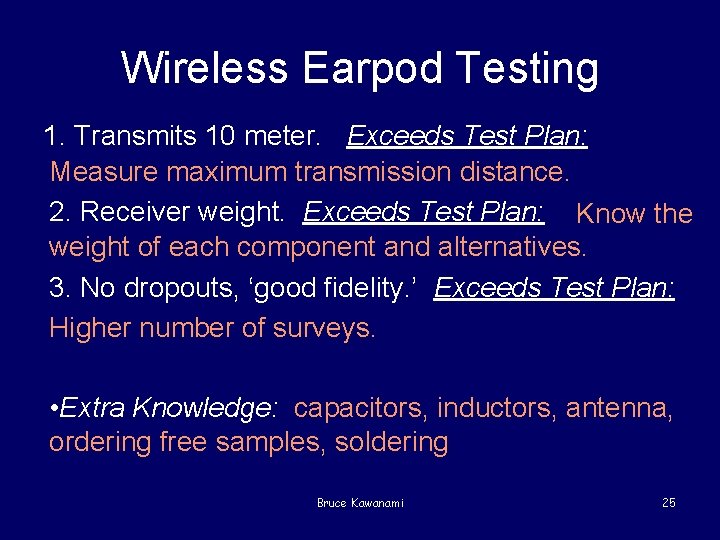 Wireless Earpod Testing 1. Transmits 10 meter. Exceeds Test Plan: Measure maximum transmission distance.
