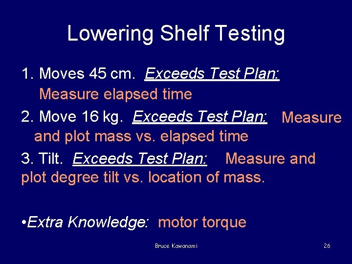 Lowering Shelf Testing 1. Moves 45 cm. Exceeds Test Plan: Measure elapsed time 2.