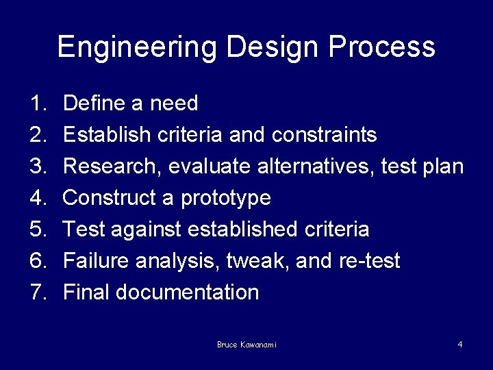 Engineering Design Process 1. 2. 3. 4. 5. 6. 7. Define a need Establish