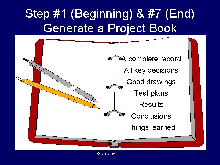 Step #1 (Beginning) & #7 (End) Generate a Project Book • Project data book