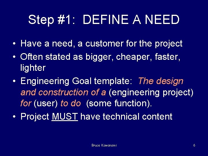 Step #1: DEFINE A NEED • Have a need, a customer for the project