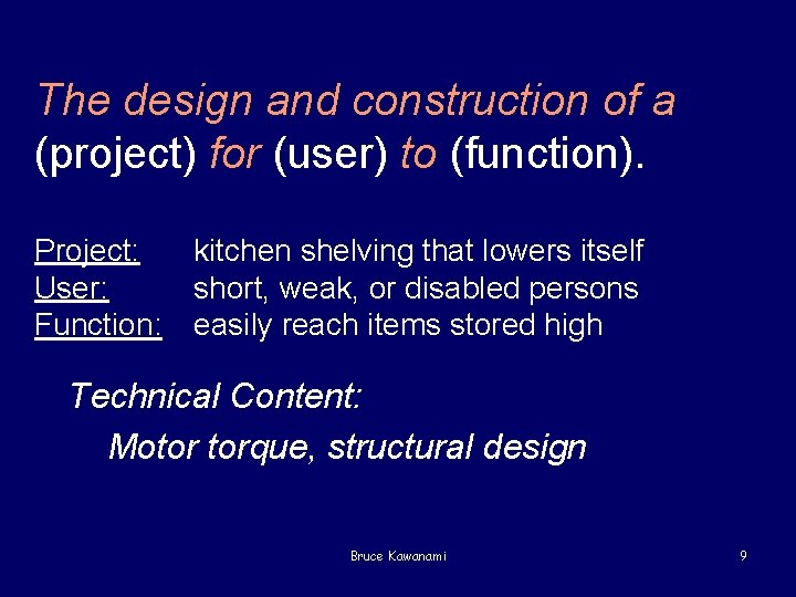 The design and construction of a (project) for (user) to (function). Project: User: Function: