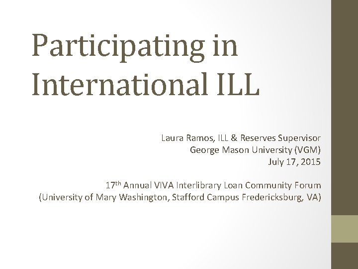 Participating in International ILL Laura Ramos, ILL & Reserves Supervisor George Mason University (VGM)