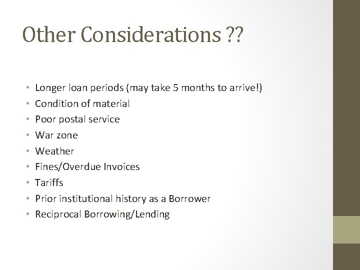 Other Considerations ? ? • • • Longer loan periods (may take 5 months
