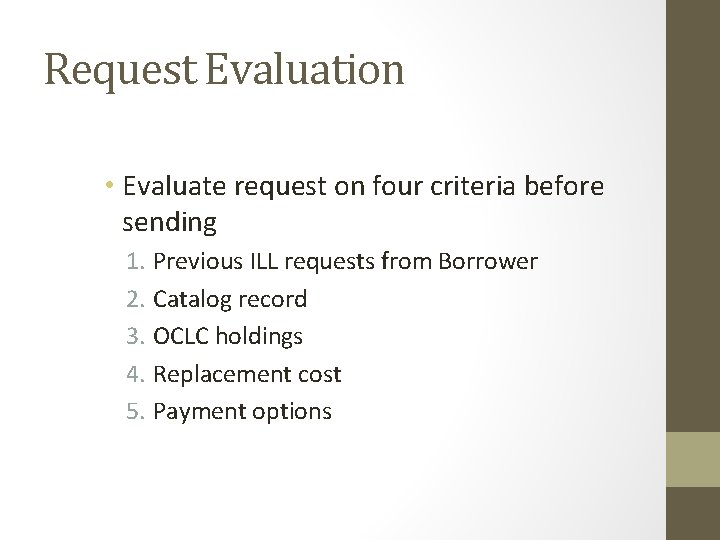Request Evaluation • Evaluate request on four criteria before sending 1. Previous ILL requests