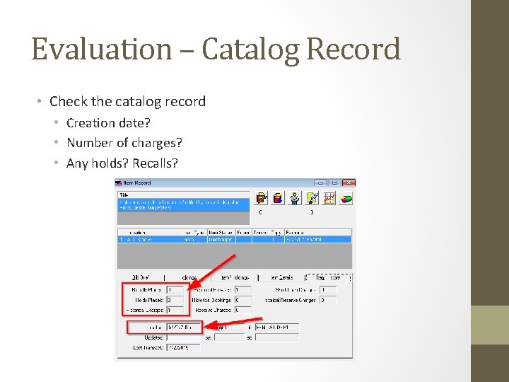 Evaluation – Catalog Record • Check the catalog record • Creation date? • Number