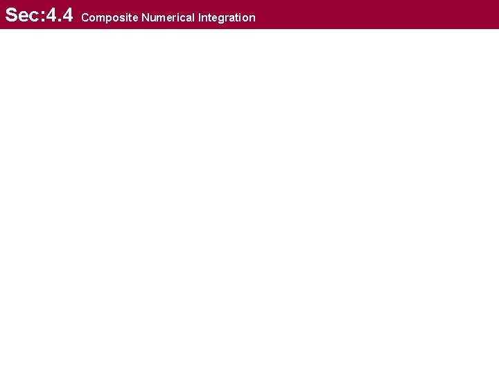 Sec: 4. 4 Composite Numerical Integration 