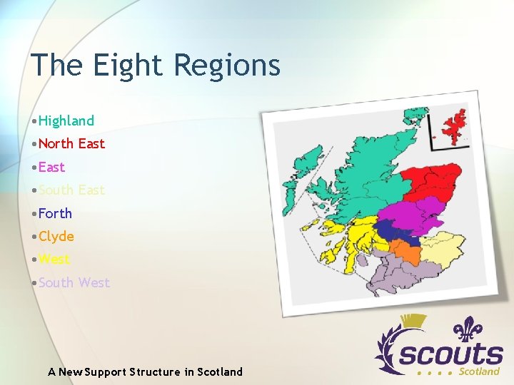 The Eight Regions • Highland • North East • South East • Forth •