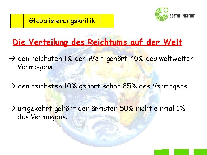 Globalisierungskritik Die Verteilung des Reichtums auf der Welt den reichsten 1% der Welt gehört