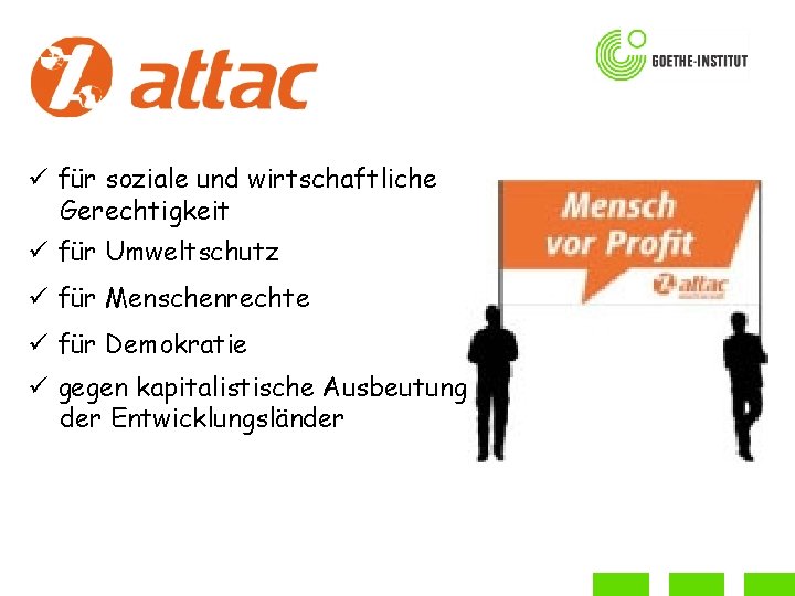 ü für soziale und wirtschaftliche Gerechtigkeit ü für Umweltschutz ü für Menschenrechte ü für