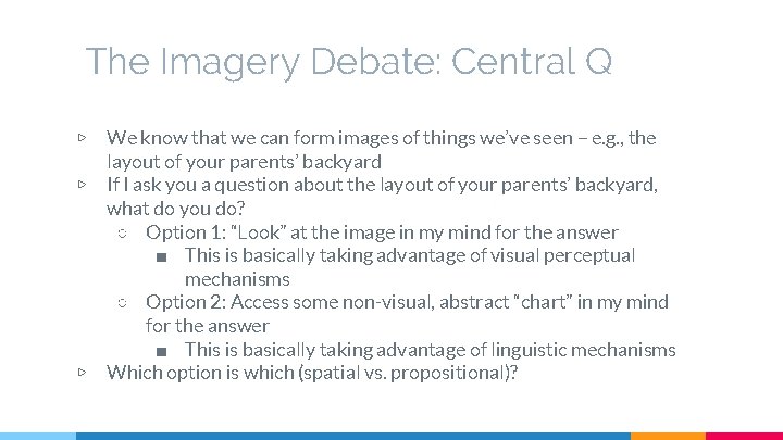 The Imagery Debate: Central Q ▷ ▷ ▷ We know that we can form