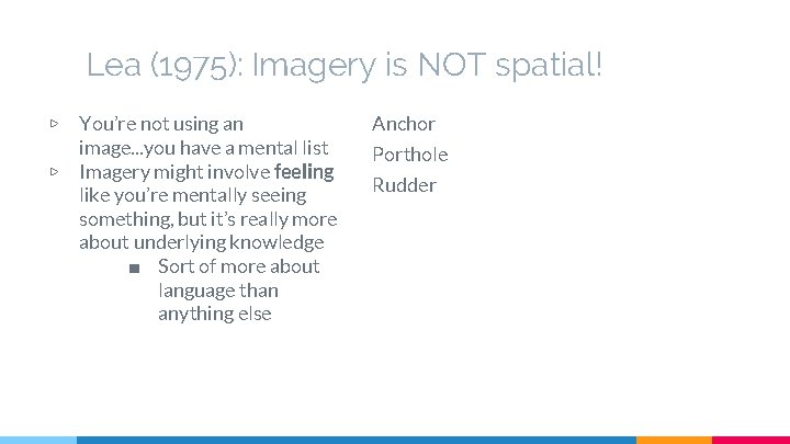 Lea (1975): Imagery is NOT spatial! ▷ ▷ You’re not using an image. .