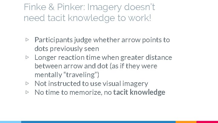 Finke & Pinker: Imagery doesn’t need tacit knowledge to work! ▷ Participants judge whether