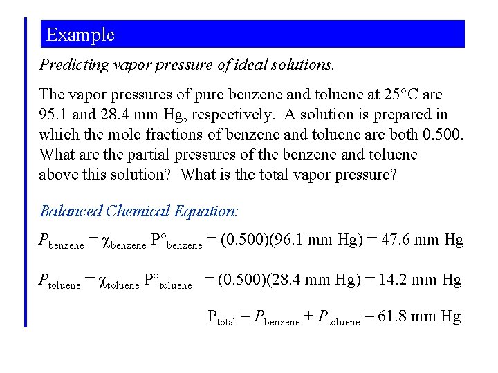 Example Predicting vapor pressure of ideal solutions. The vapor pressures of pure benzene and