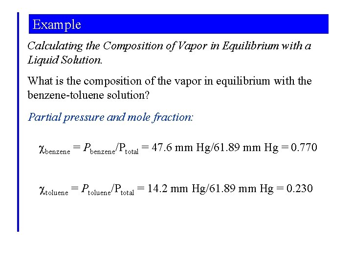 Example Calculating the Composition of Vapor in Equilibrium with a Liquid Solution. What is