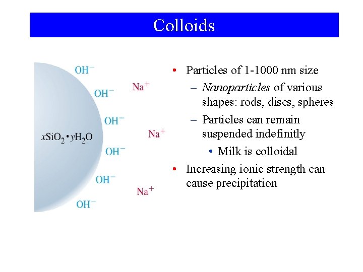 Colloids • Particles of 1 -1000 nm size – Nanoparticles of various shapes: rods,