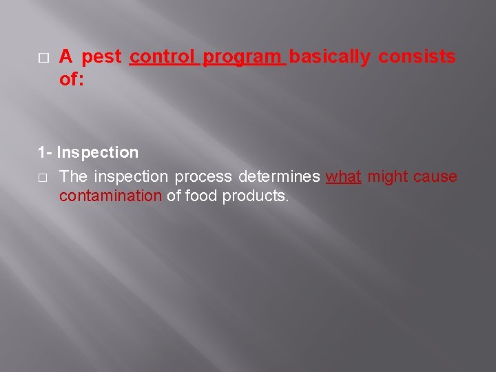 � A pest control program basically consists of: 1 - Inspection � The inspection