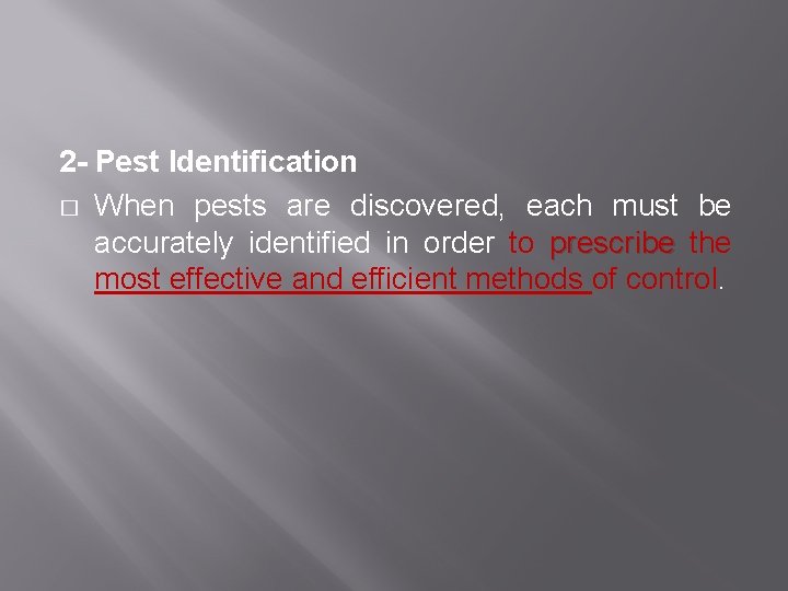 2 - Pest Identification � When pests are discovered, each must be accurately identified