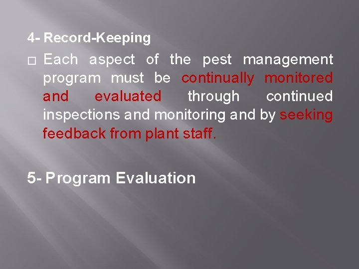 4 - Record-Keeping � Each aspect of the pest management program must be continually