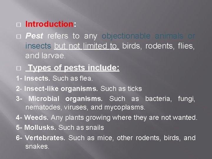 � � � Introduction: Pest refers to any objectionable animals or insects but not