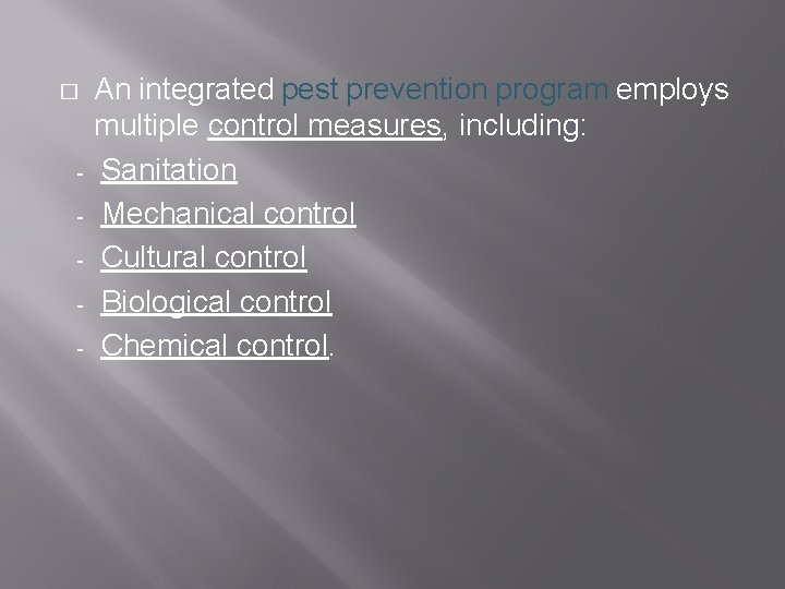 � - An integrated pest prevention program employs multiple control measures, including: Sanitation Mechanical