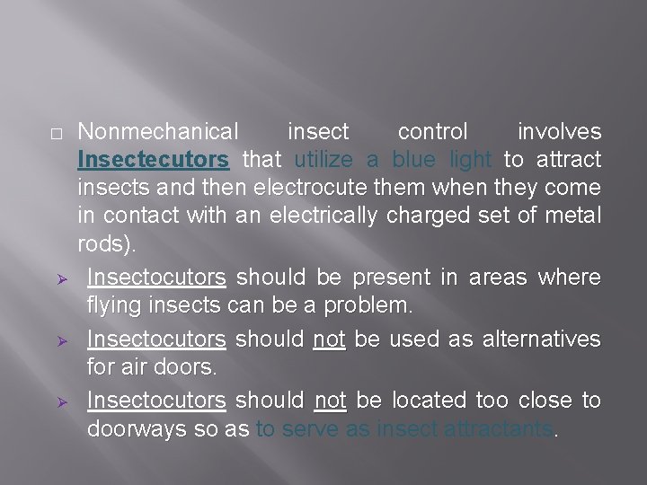 � Ø Ø Ø Nonmechanical insect control involves Insectecutors that utilize a blue light