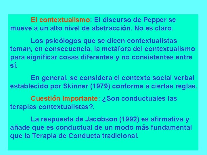 El contextualismo: El discurso de Pepper se mueve a un alto nivel de abstracción.