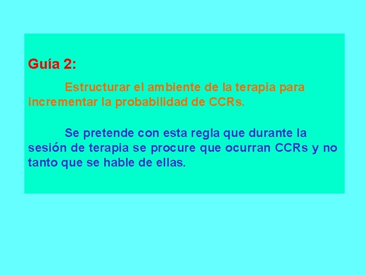 Guía 2: Estructurar el ambiente de la terapia para incrementar la probabilidad de CCRs.