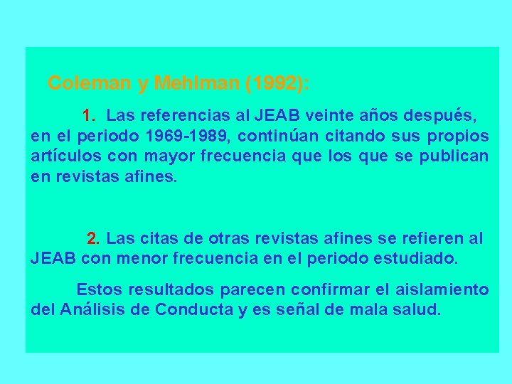 Coleman y Mehlman (1992): 1. Las referencias al JEAB veinte años después, en el