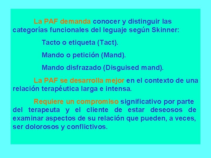 La PAF demanda conocer y distinguir las categorías funcionales del leguaje según Skinner: Tacto