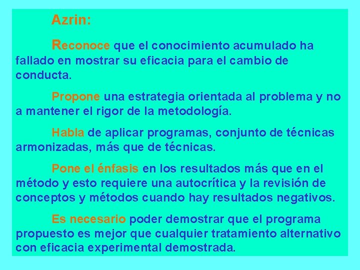 Azrin: Reconoce que el conocimiento acumulado ha fallado en mostrar su eficacia para el